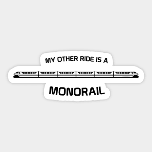 My Other Ride is a Monorail Sticker